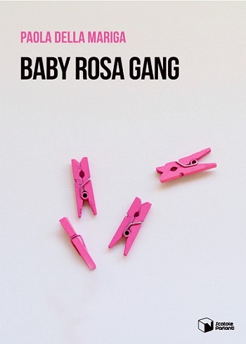 baby rosa gang - paola della mariga