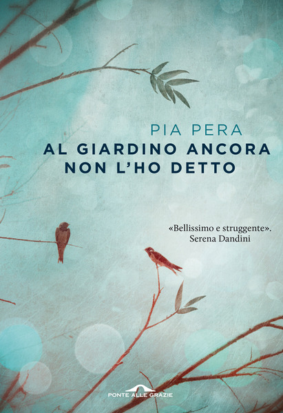 Pia Pera - Al giardino non lho ancora detto