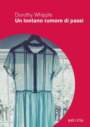 Un lontano rumore di passi - Dorothy Whipple - le dimenticate